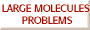 Large Molecules Problems
